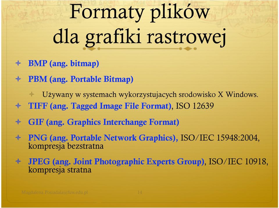 Tagged Image File Format), ISO 12639 GIF (ang. Graphics Interchange Format) PNG (ang.