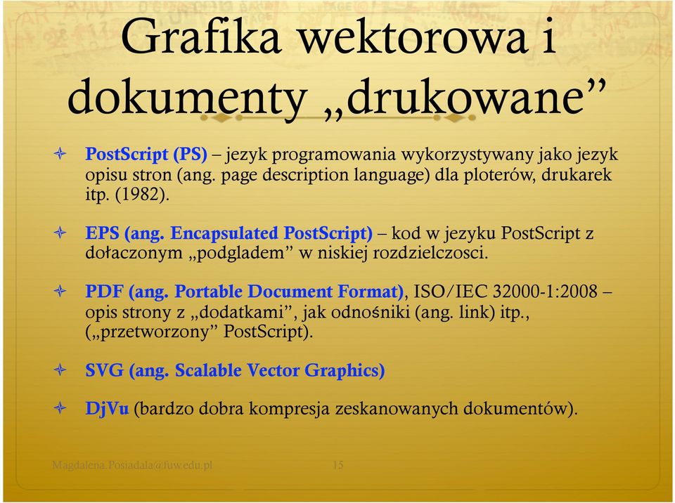 Encapsulated PostScript) kod w jezyku PostScript z doaczonym podgladem w niskiej rozdzielczosci. PDF (ang.