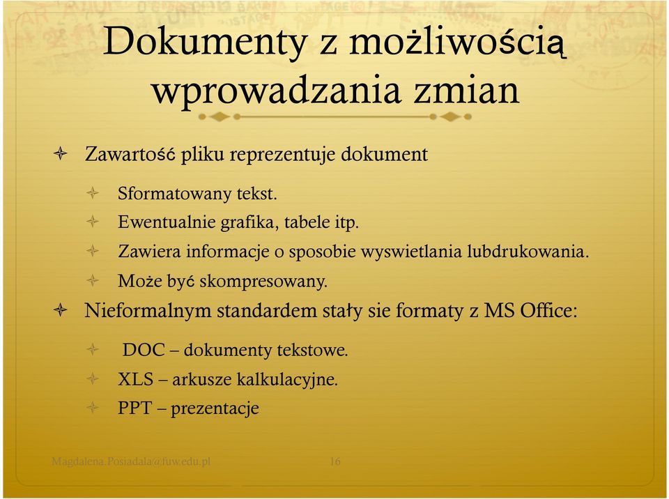 Zawiera informacje o sposobie wyswietlania lubdrukowania. Może być skompresowany.