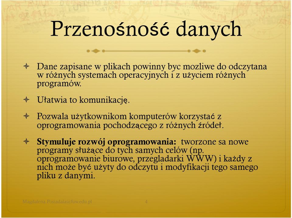 Pozwala użytkownikom komputerów korzystać z oprogramowania pochodzącego z różnych źróde.