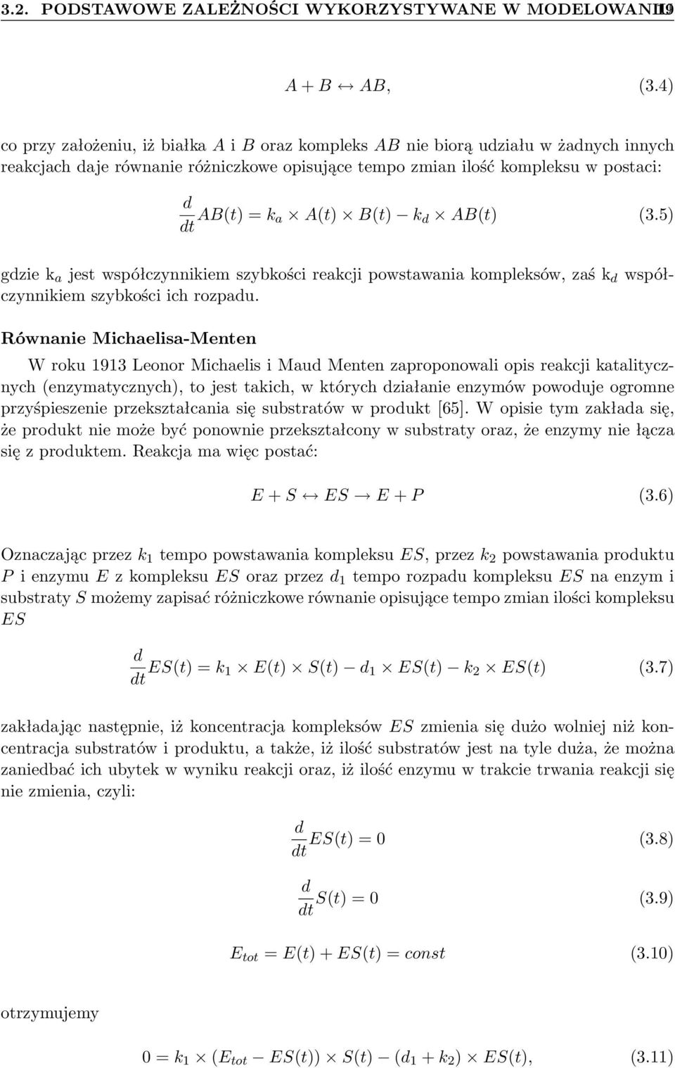 AB(t) (3.5) gzie k a jest współczynnikiem szybkości reakcji powstawania kompleksów, zaś k współczynnikiem szybkości ich rozpau.