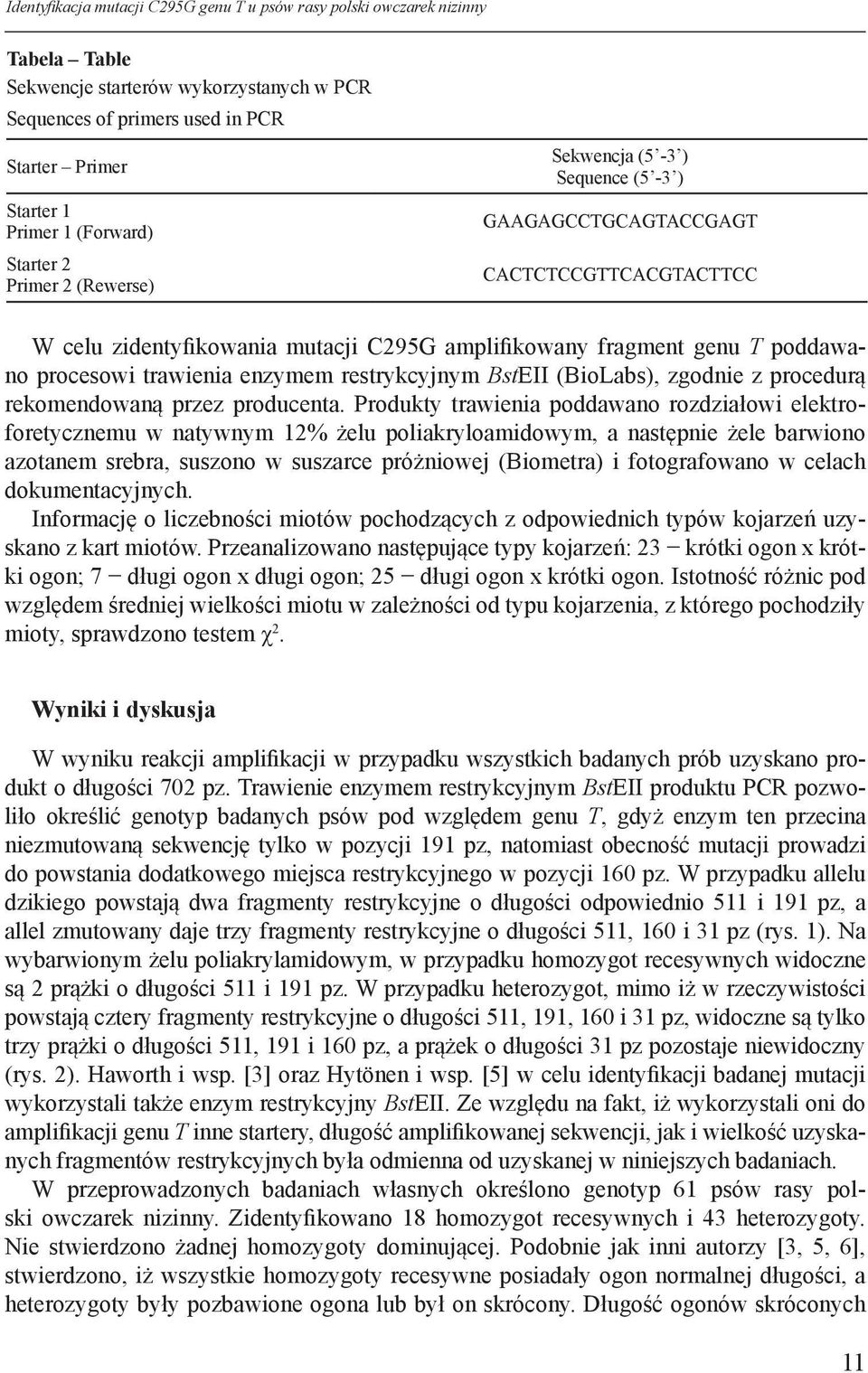 procesowi trawienia enzymem restrykcyjnym BstEII (BioLabs), zgodnie z procedurą rekomendowaną przez producenta.