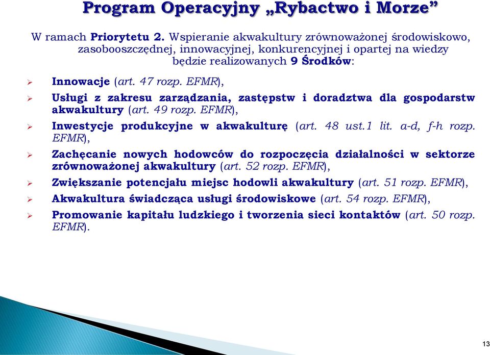 EFMR), Usługi z zakresu zarządzania, zastępstw i doradztwa dla gospodarstw akwakultury (art. 49 rozp. EFMR), Inwestycje produkcyjne w akwakulturę (art. 48 ust.1 lit. a-d, f-h rozp.