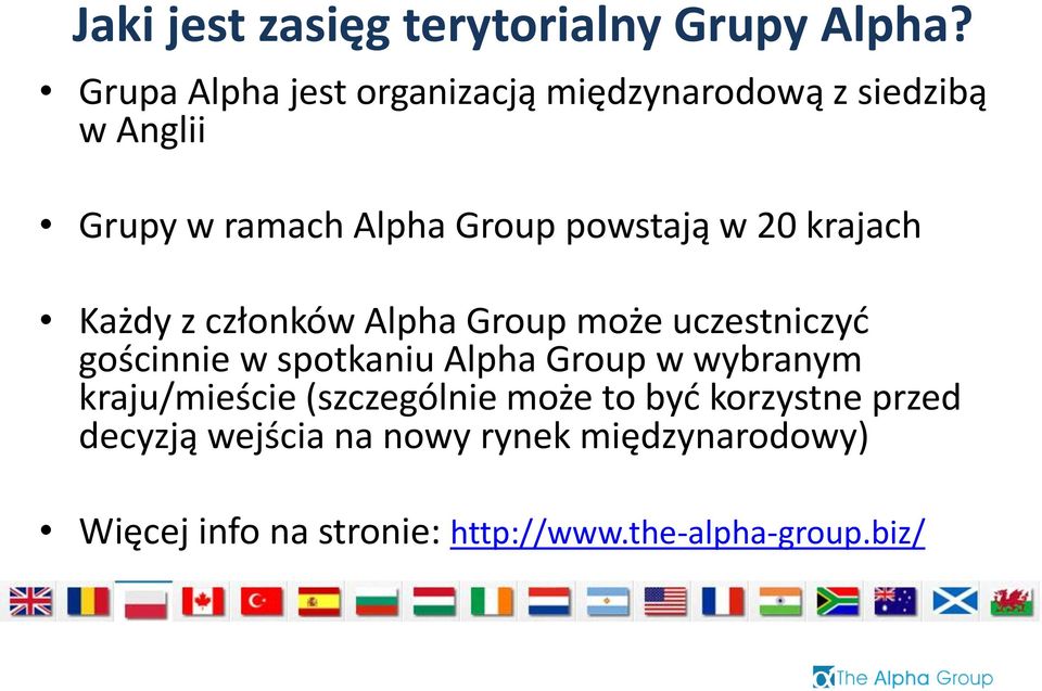 w 20 krajach Każdy z członków Alpha Group może uczestniczyć gościnnie w spotkaniu Alpha Group w