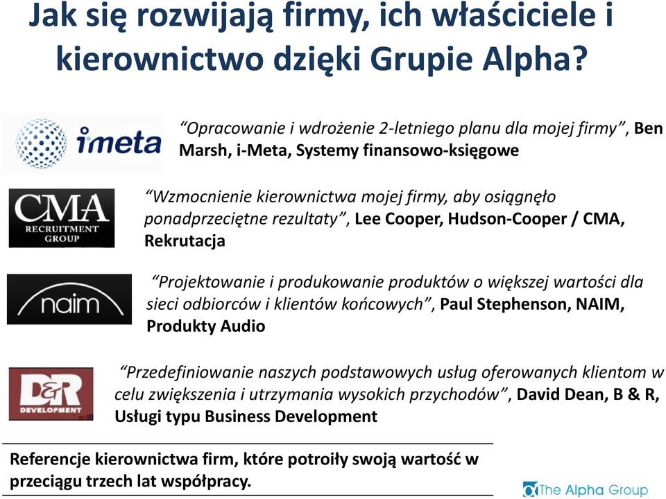 rezultaty, Lee Cooper, Hudson-Cooper / CMA, Rekrutacja Projektowanie i produkowanie produktów o większej wartości dla sieci odbiorców i klientów końcowych, Paul Stephenson,