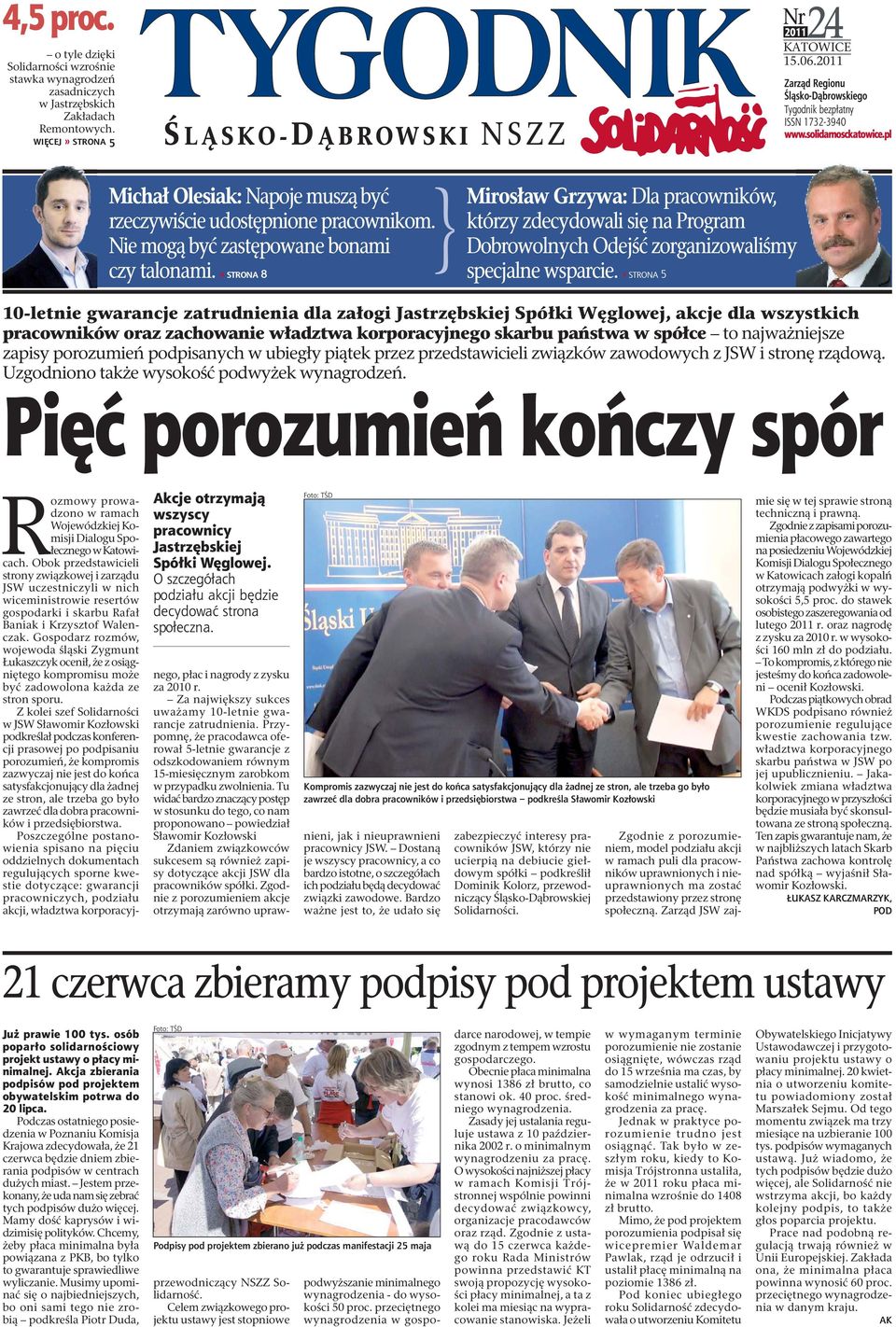 » STRONA 8 Mirosław Grzywa: Dla pracowników, którzy zdecydowali się na Program Dobrowolnych Odejść zorganizowaliśmy specjalne wsparcie.» STRONA 5 Nr 24 2011 KATOWICE 15.06.