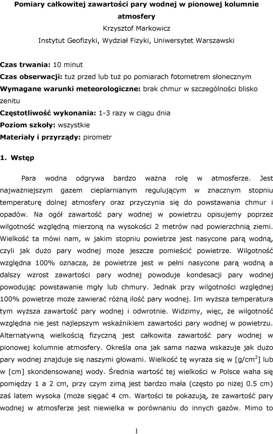 Materiały i przyrządy: pirometr 1. Wstęp Para wodna odgrywa bardzo ważna rolę w atmosferze.