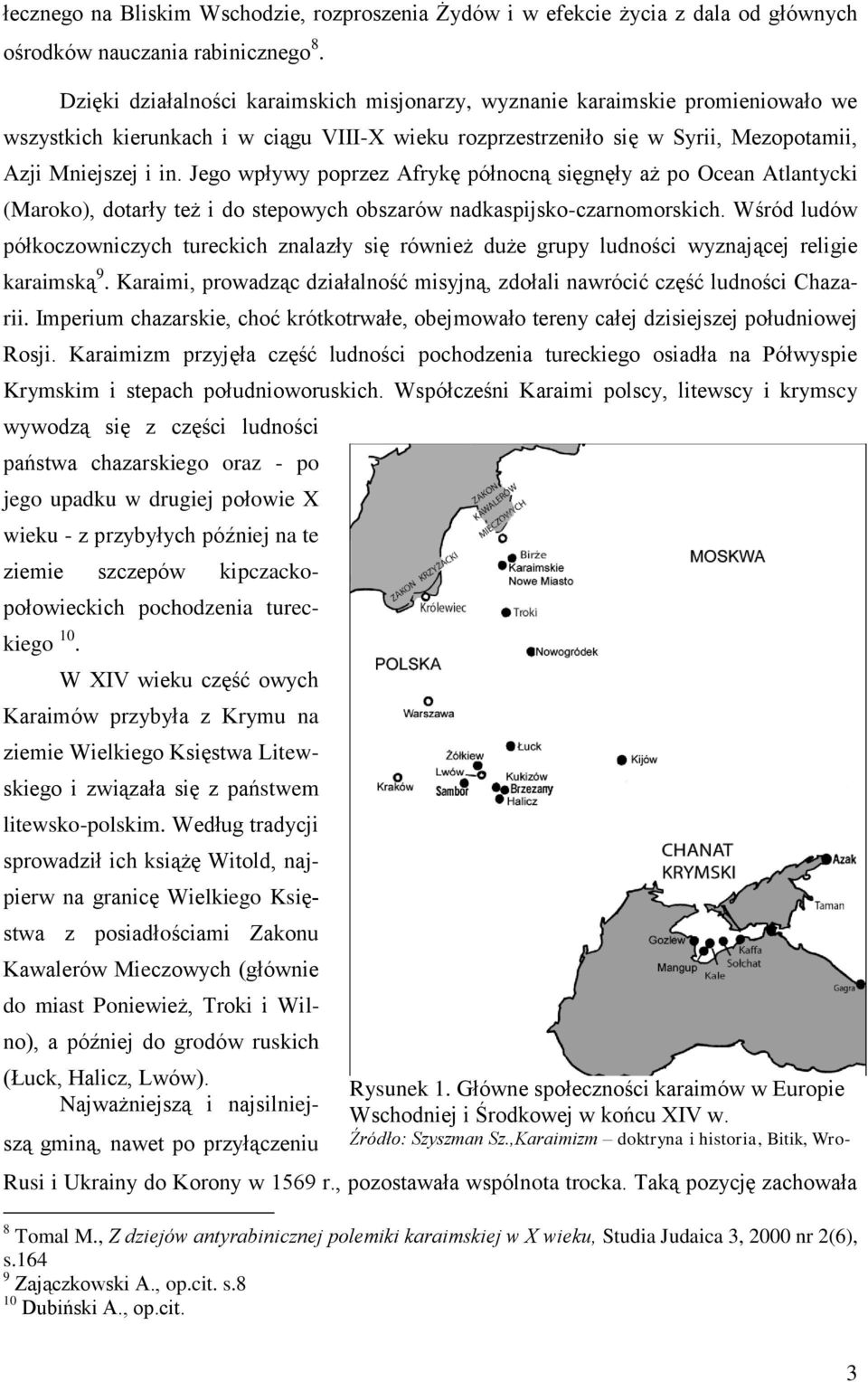 Jego wpływy poprzez Afrykę północną sięgnęły aż po Ocean Atlantycki (Maroko), dotarły też i do stepowych obszarów nadkaspijsko-czarnomorskich.