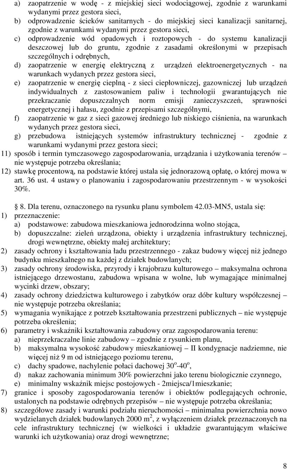 odrębnych, d) zaopatrzenie w energię elektryczną z urządzeń elektroenergetycznych - na e) zaopatrzenie w energię cieplną - z sieci ciepłowniczej, gazowniczej lub urządzeń f) zaopatrzenie w gaz z