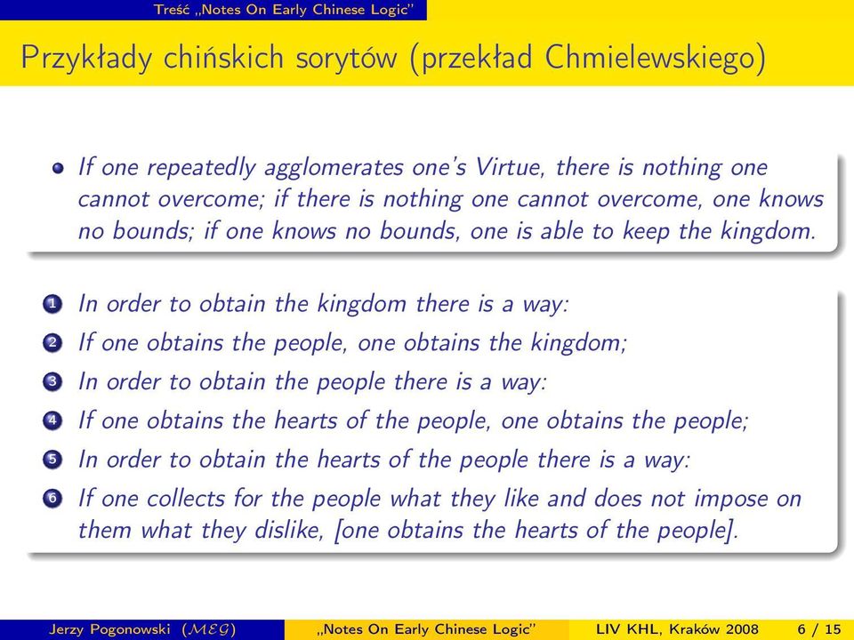 1 In order to obtain the kingdom there is a way: 2 If one obtains the people, one obtains the kingdom; 3 In order to obtain the people there is a way: 4 If one obtains the hearts of the people,