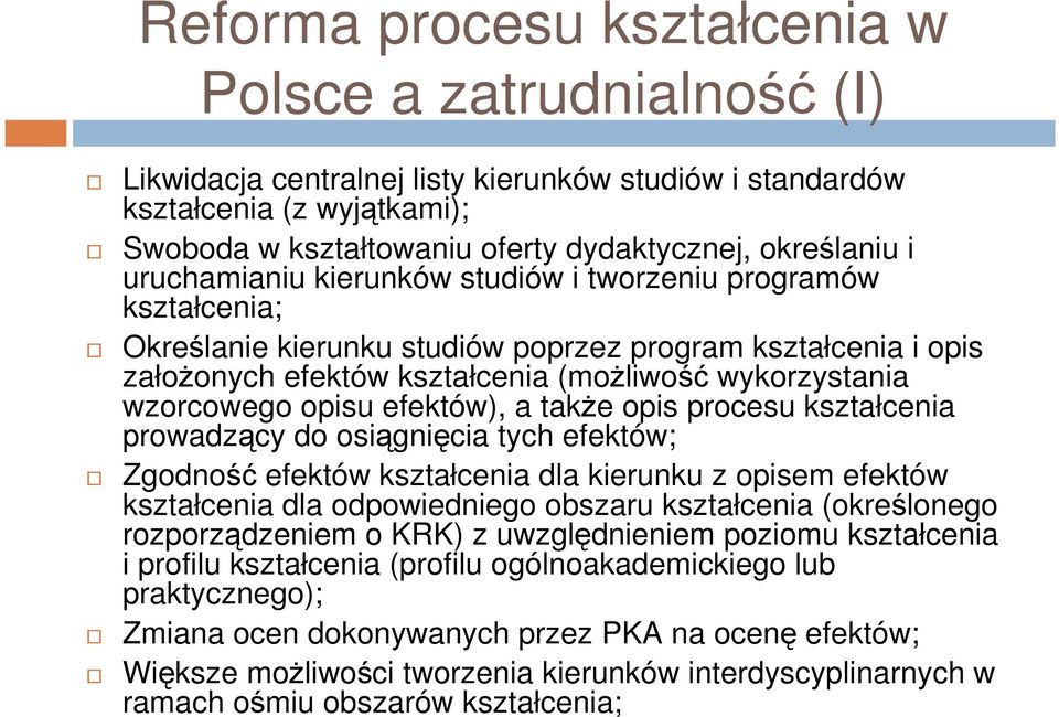 opisu efektów), a także opis procesu kształcenia prowadzący do osiągnięcia tych efektów; Zgodność efektów kształcenia dla kierunku z opisem efektów kształcenia dla odpowiedniego obszaru kształcenia