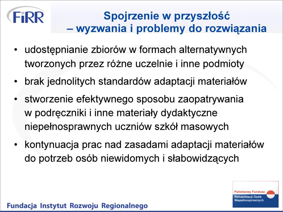 stworzenie efektywnego sposobu zaopatrywania w podręczniki i inne materiały dydaktyczne niepełnosprawnych