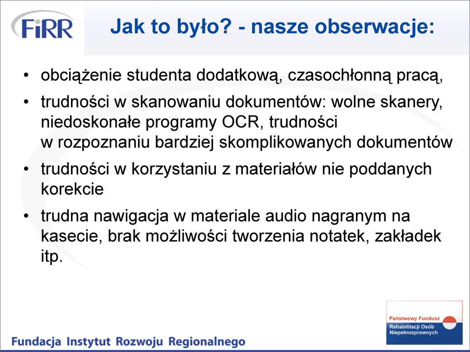 dokumentów: wolne skanery, niedoskonałe programy OCR, trudności w rozpoznaniu bardziej