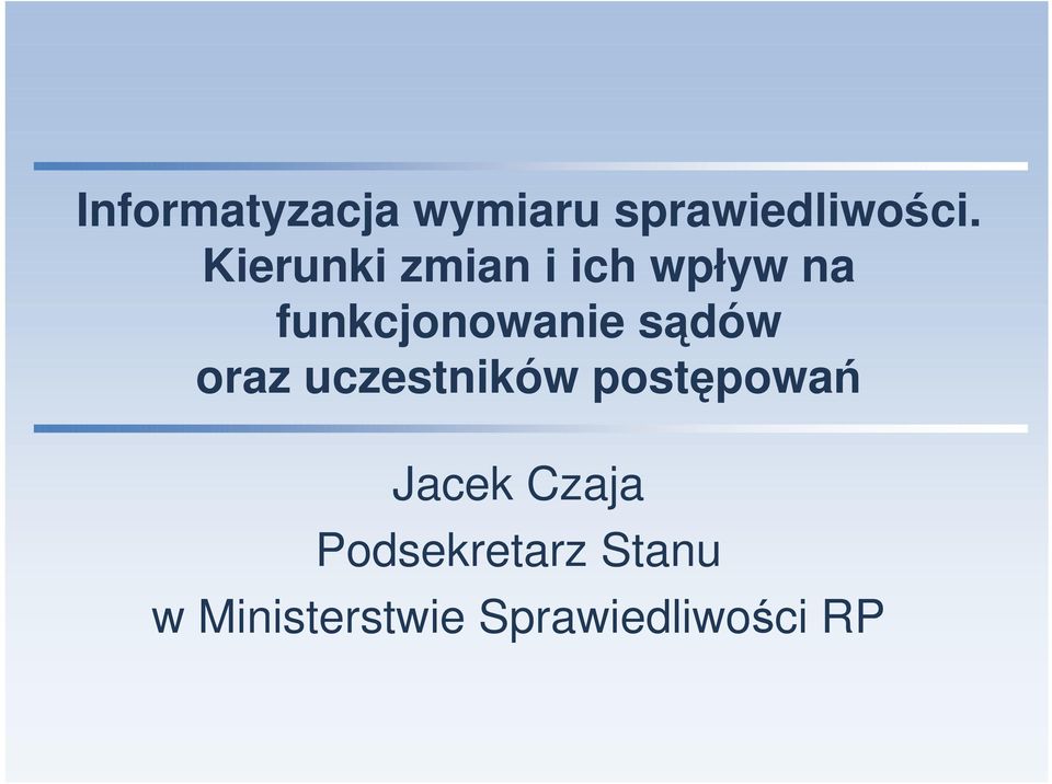 sądów oraz uczestników postępowań Jacek Czaja