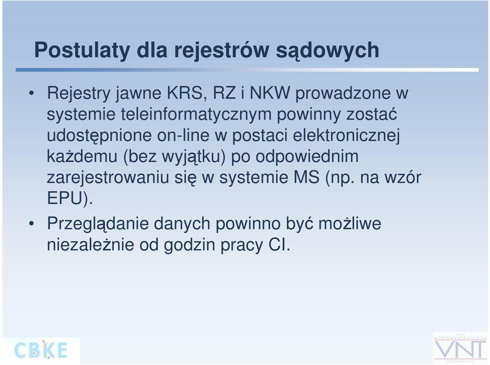 elektronicznej każdemu (bez wyjątku) po odpowiednim zarejestrowaniu się w