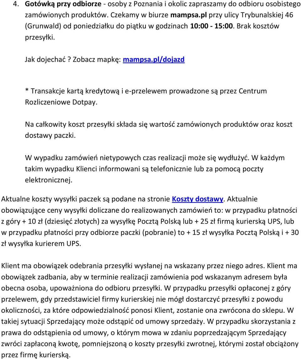 pl/dojazd * Transakcje kartą kredytową i e-przelewem prowadzone są przez Centrum Rozliczeniowe Dotpay. Na całkowity koszt przesyłki składa się wartość zamówionych produktów oraz koszt dostawy paczki.