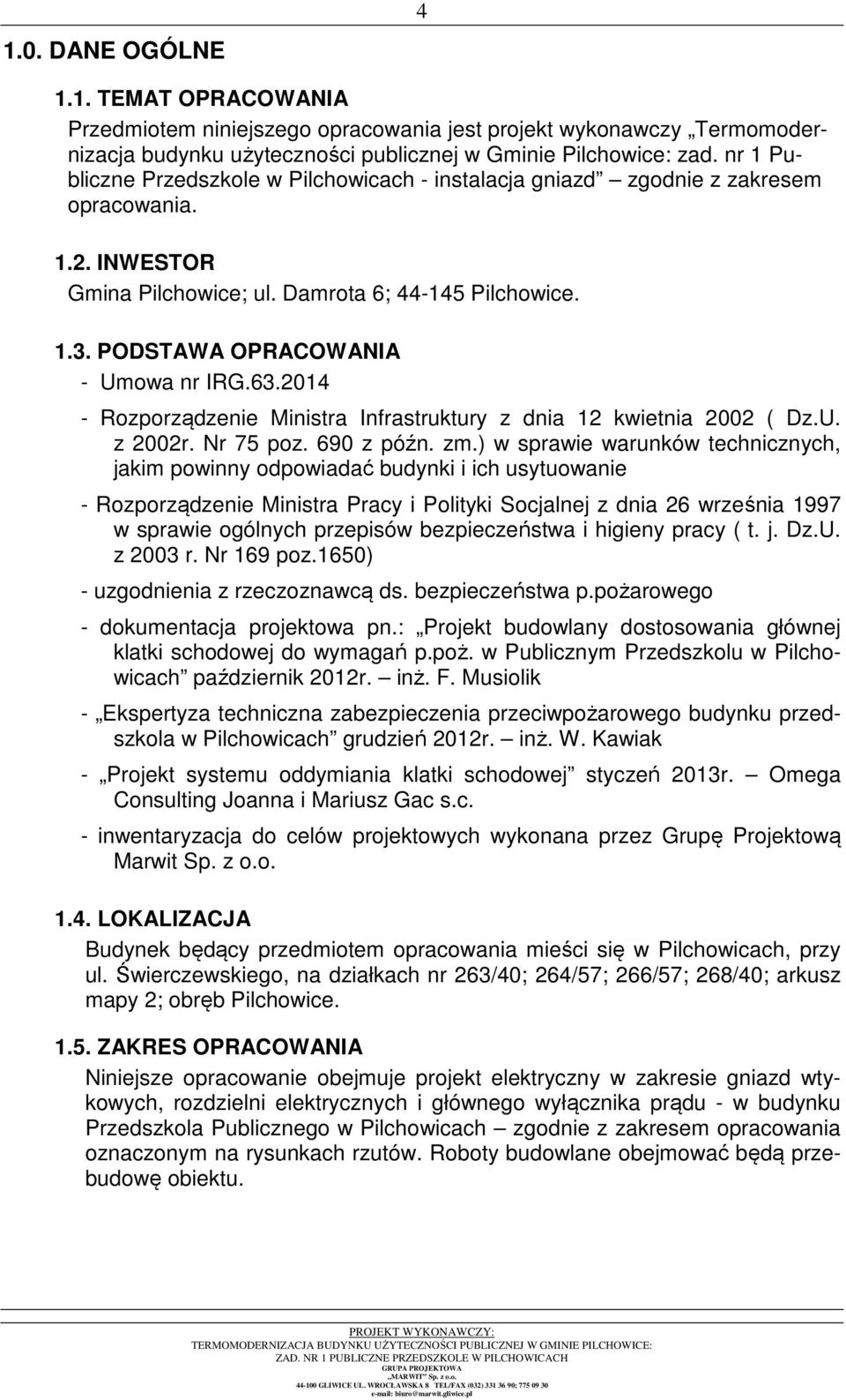 PODSTAWA OPRACOWANIA - Umowa nr IRG.63.2014 - Rozporządzenie Ministra Infrastruktury z dnia 12 kwietnia 2002 ( Dz.U. z 2002r. Nr 75 poz. 690 z późn. zm.