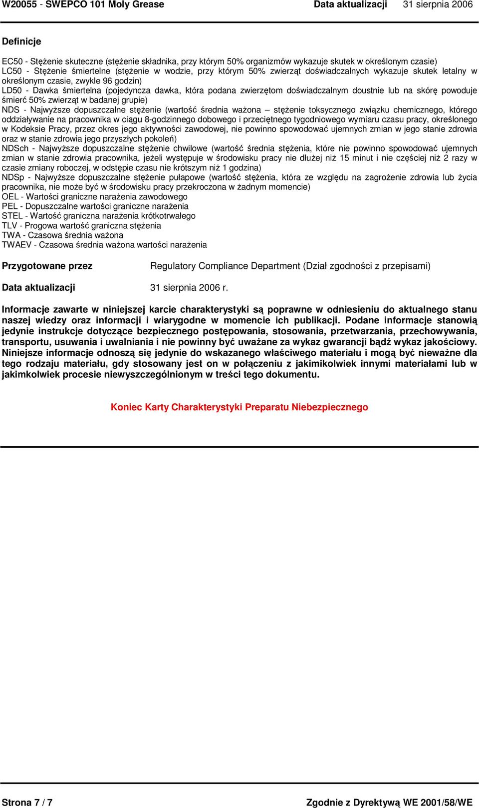 50% zwierząt w badanej grupie) NDS - NajwyŜsze dopuszczalne stęŝenie (wartość średnia waŝona stęŝenie toksycznego związku chemicznego, którego oddziaływanie na pracownika w ciągu 8-godzinnego