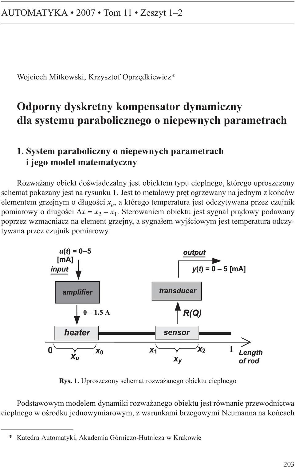 Jest to metalowy prêt ogrzewany na jednym z koñców elementem grzejnym o d³ugoœci x u, a którego temperatura jest odczytywana przez czujnik pomiarowy o d³ugoœci Δx = x 2 x 1.