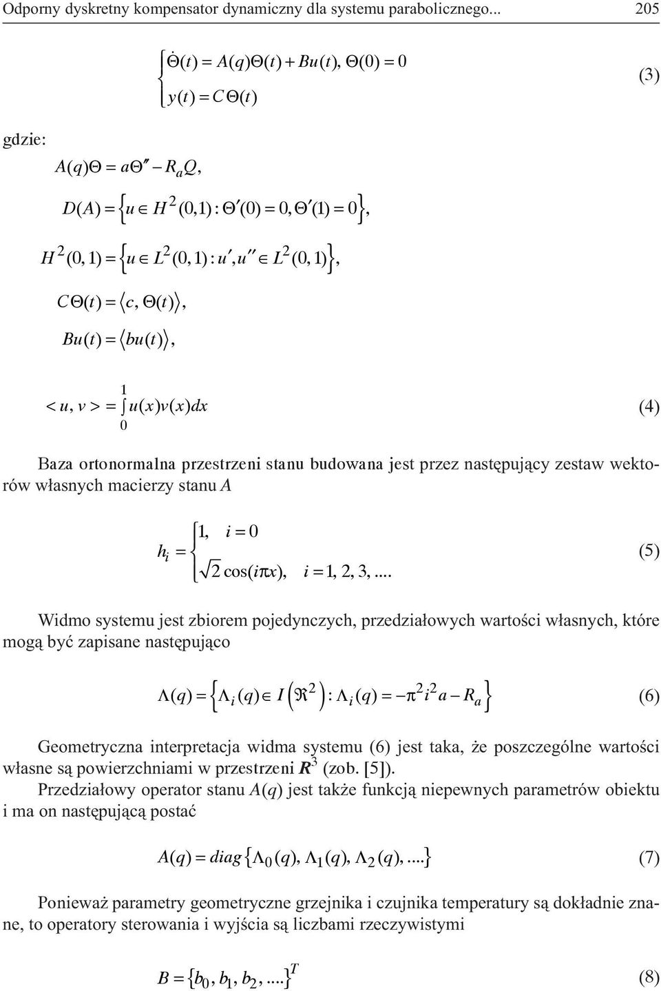 = c, Θ(), t Bu() t = bu(), t 1 < u, v >= u( x) v( x) dx (4) 0 Baza ortonormalna przestrzeni stanu budowana jest przez nastêpuj¹cy zestaw wektorów w³asnych macierzy stanu A h i 1, i = 0 = 2cos( i π