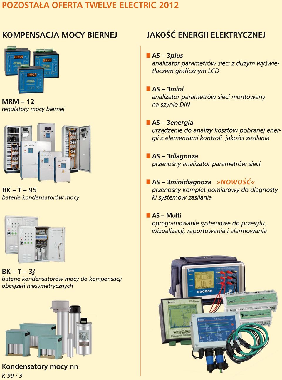 zasilania AS 3diagnoza przenośny analizator parametrów sieci BK T 95 baterie kondensatorów mocy AS 3minidiagnoza»NOWOŚĆ«przenośny komplet pomiarowy do diagnostyki systemów