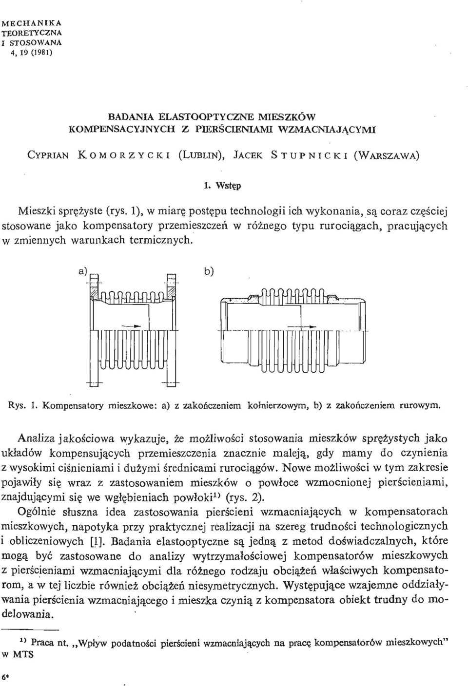 1), w miarę postę pu technologii ich wykonania, są coraz czę ś cie j stosowane jako kompensatory przemieszczeń w róż nego typu rurocią gach, pracują cych w zmiennych warunkach termicznych. b) Rys. 1.