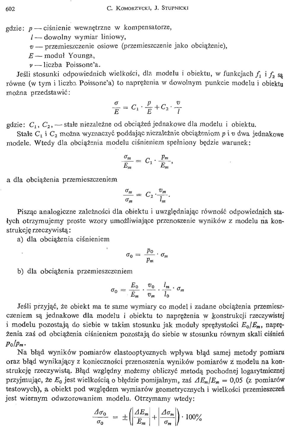 Jeś li stosunki odpowiednich wielkoś ci, dla modelu i obiektu, w funkcjach f t i f 2 S ą równe (w tym i liczba Poissone'a) to naprę ż eni a w dowolnym punkcie modelu i obiektu moż na przedstawić: