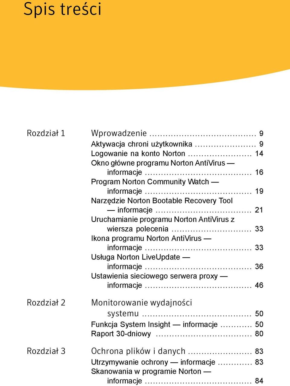 .. 33 Ikona programu Norton AntiVirus informacje... 33 Usługa Norton LiveUpdate informacje... 36 Ustawienia sieciowego serwera proxy informacje.