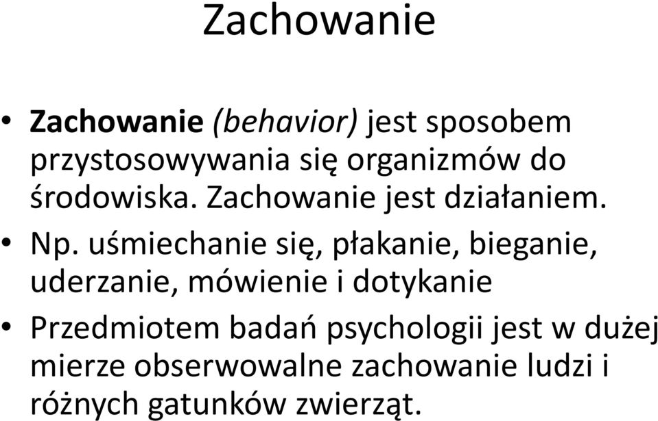 uśmiechanie się, płakanie, bieganie, uderzanie, mówienie i dotykanie