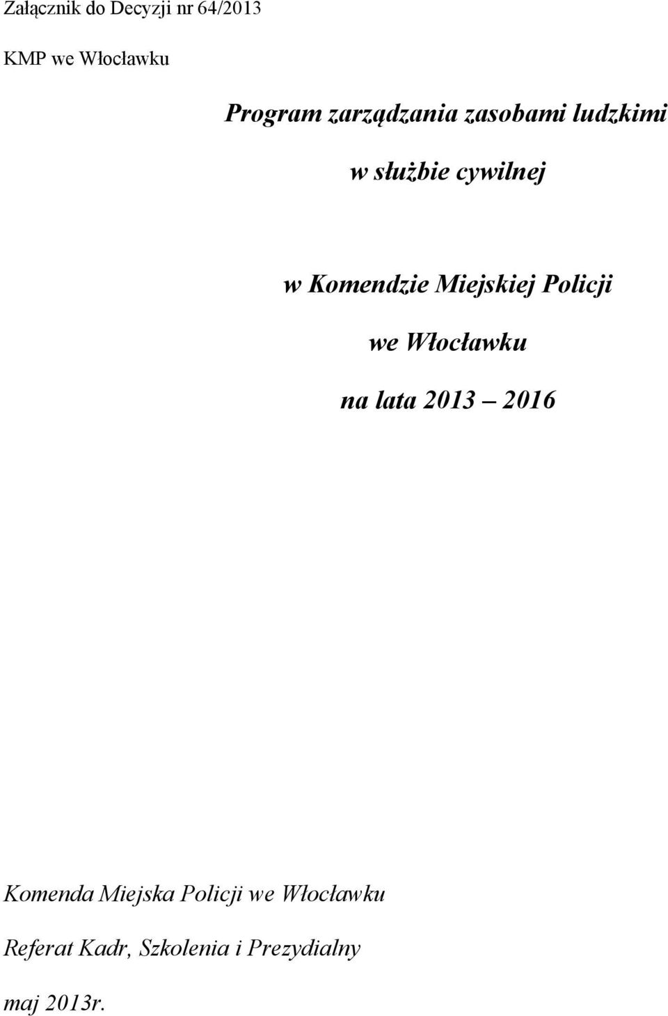 Miejskiej Policji we Włocławku na lata 2013 2016 Komenda