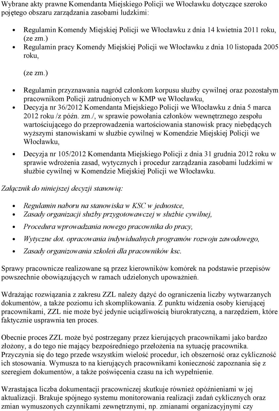 ) Regulamin przyznawania nagród członkom korpusu służby cywilnej oraz pozostałym pracownikom Policji zatrudnionych w KMP we Włocławku, Decyzja nr 36/2012 Komendanta Miejskiego Policji we Włocławku z