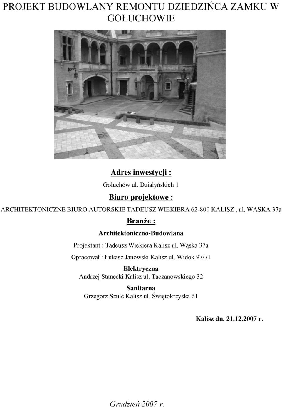 WĄSKA 37a Branże : Architektoniczno-Budowlana Projektant : Tadeusz Wiekiera Kalisz ul.