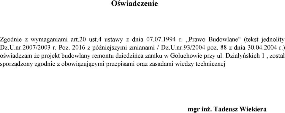 88 z dnia 30.04.2004 r.) oświadczam że projekt budowlany remontu dziedzińca zamku w Gołuchowie przy ul.