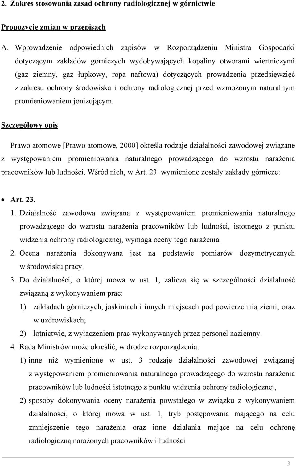 prowadzenia przedsięwzięć z zakresu ochrony środowiska i ochrony radiologicznej przed wzmożonym naturalnym promieniowaniem jonizującym.