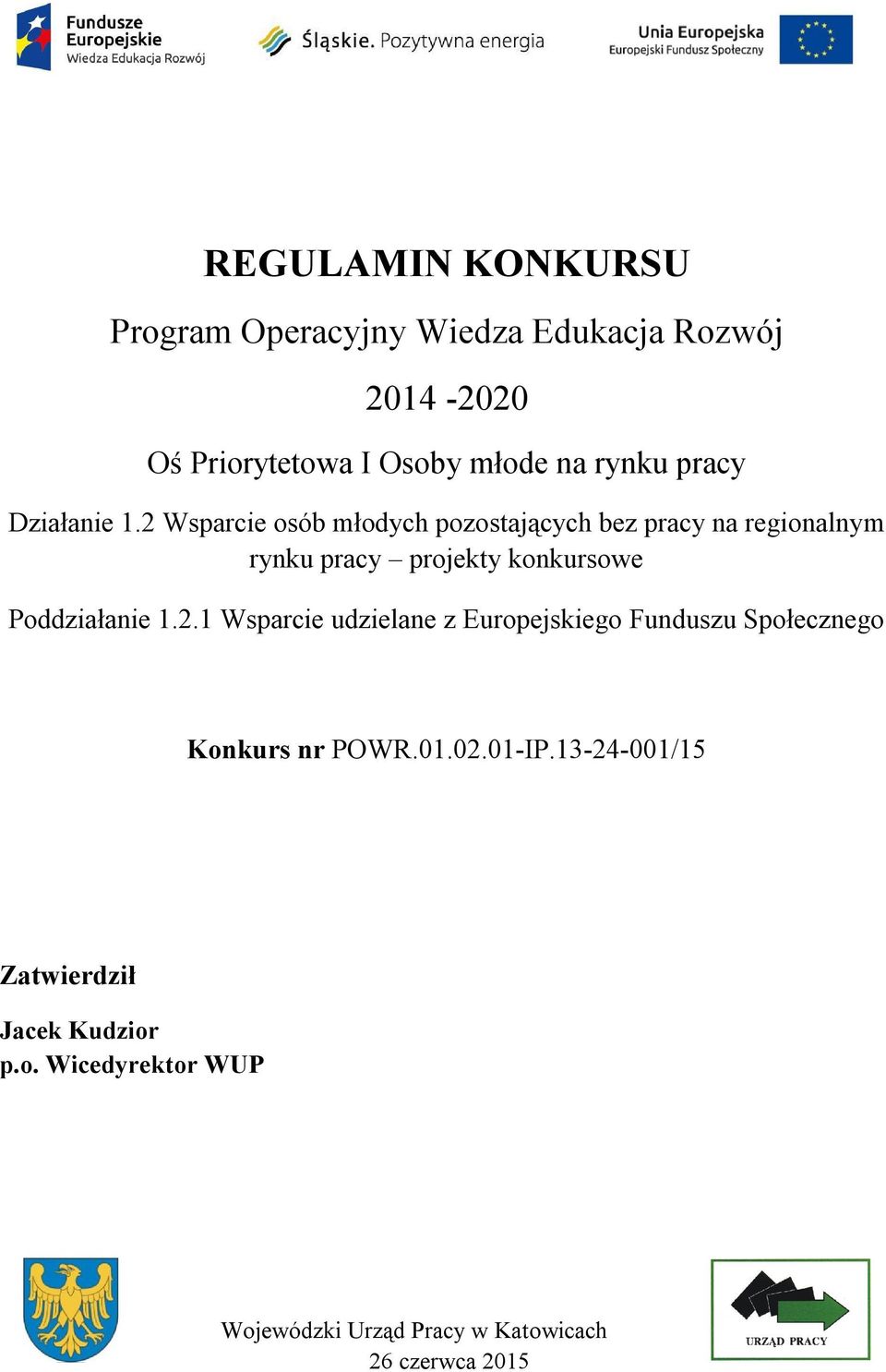 2 Wsparcie osób młodych pozostających bez pracy na regionalnym rynku pracy projekty konkursowe Poddziałanie 1.