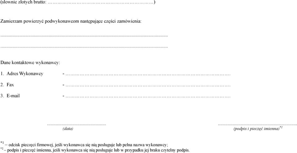 ...... (data) (podpis i pieczęć imienna) *2 *1 odcisk pieczęci firmowej, jeśli wykonawca się nią