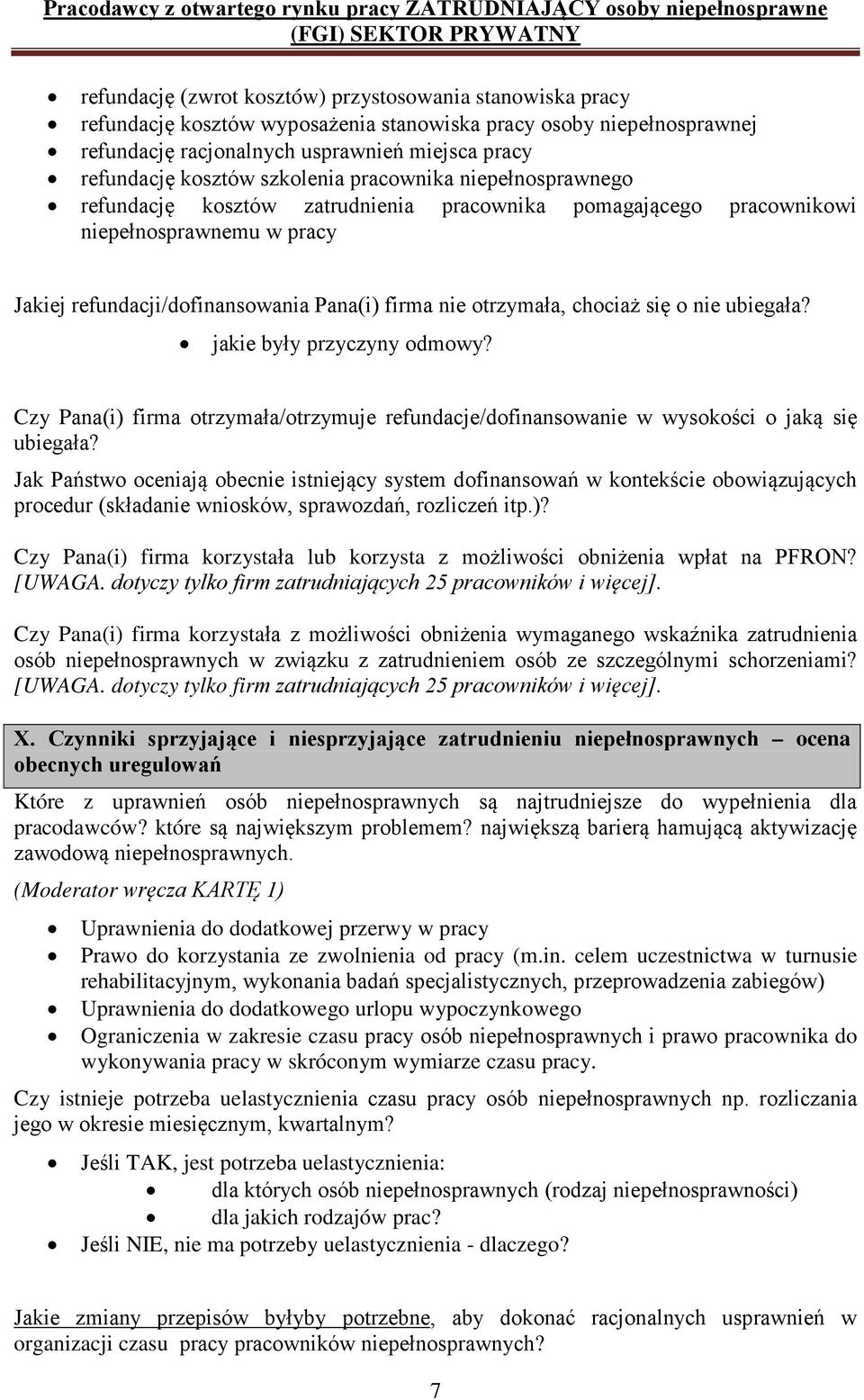 chociaż się o nie ubiegała? jakie były przyczyny odmowy? Czy Pana(i) firma otrzymała/otrzymuje refundacje/dofinansowanie w wysokości o jaką się ubiegała?