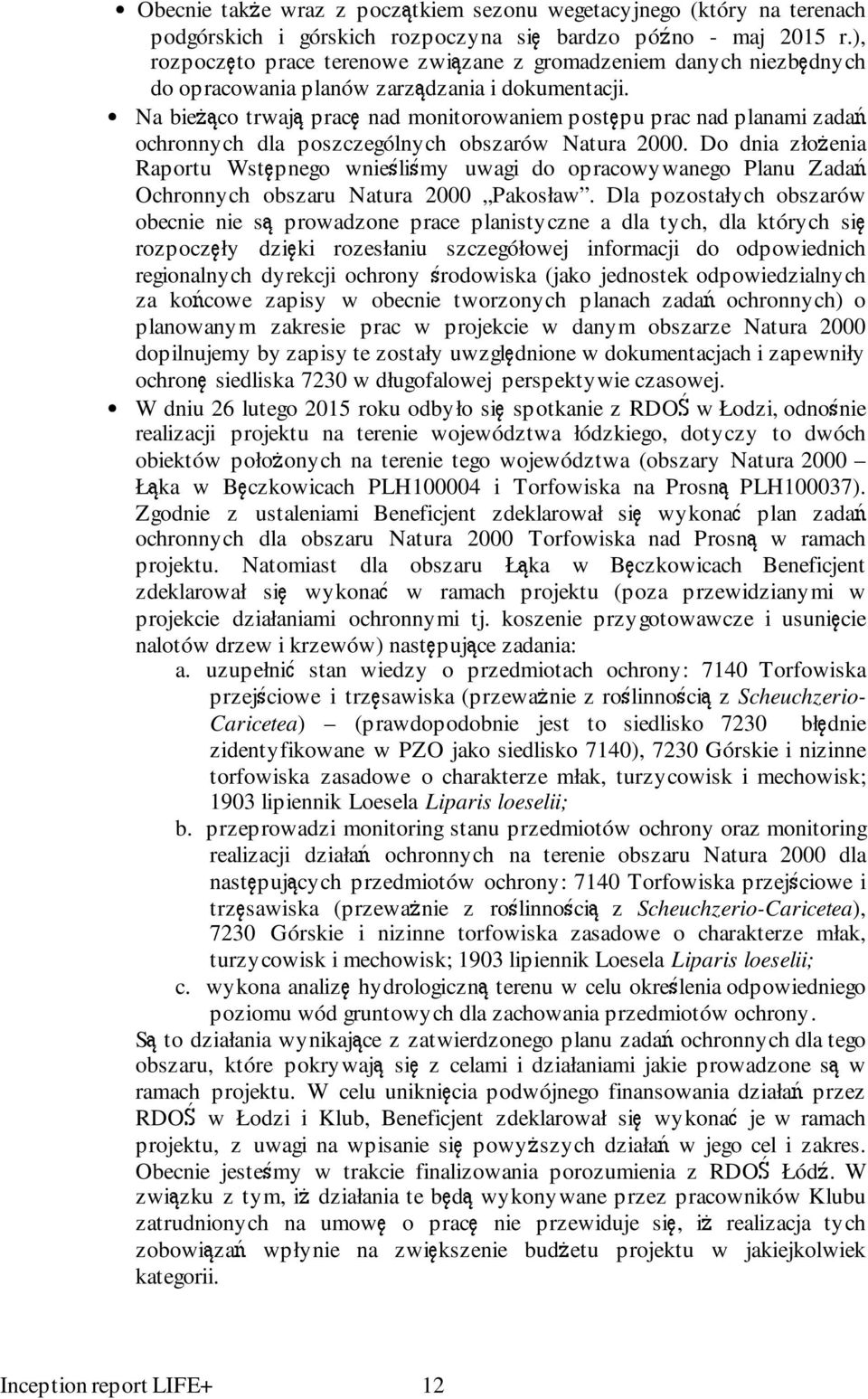 Na bieżąco trwają pracę nad monitorowaniem postępu prac nad planami zadań ochronnych dla poszczególnych obszarów Natura 2000.