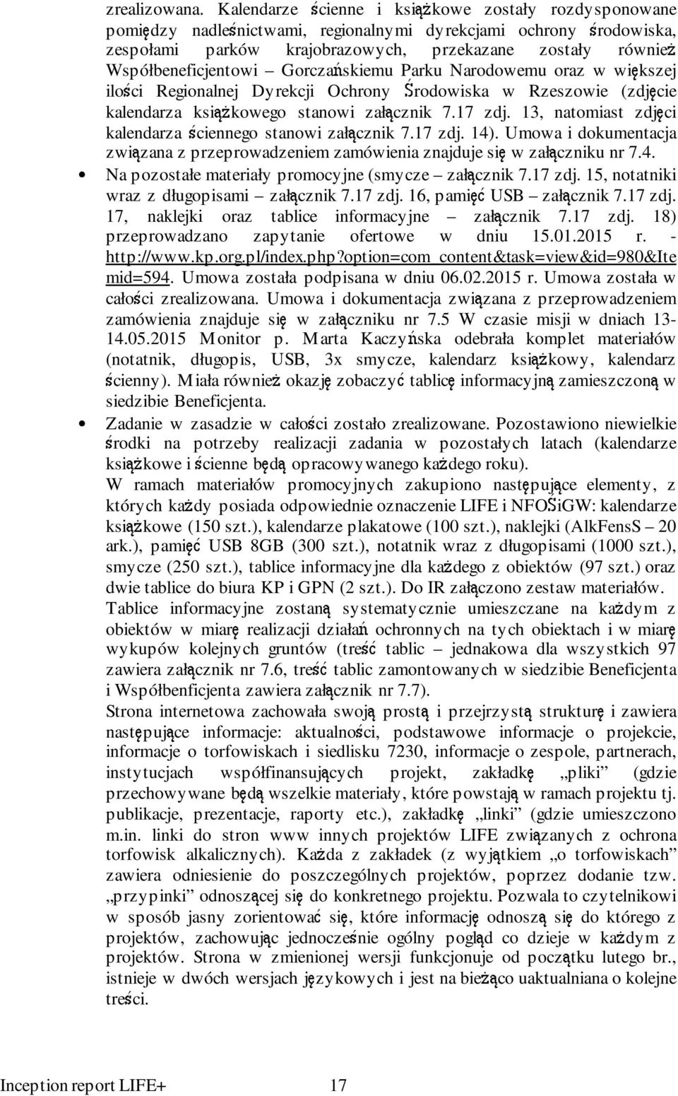 Współbeneficjentowi Gorczańskiemu Parku Narodowemu oraz w większej ilości Regionalnej Dyrekcji Ochrony Środowiska w Rzeszowie (zdjęcie kalendarza książkowego stanowi załącznik 7.17 zdj.