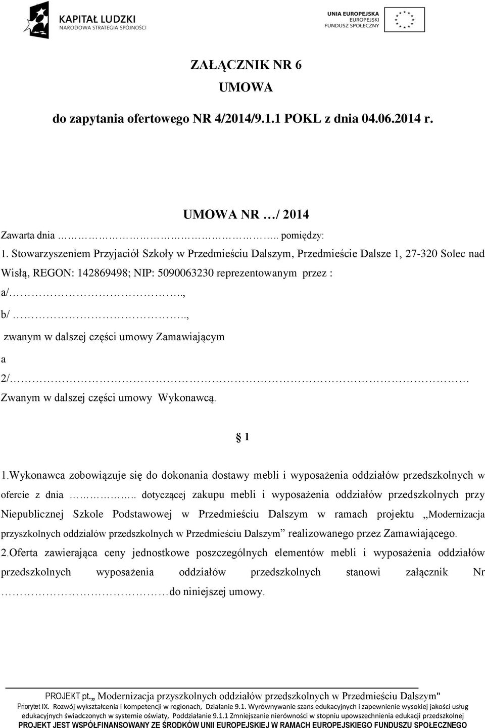 ., zwanym w dalszej części umowy Zamawiającym a 2/ Zwanym w dalszej części umowy Wykonawcą. 1 1.