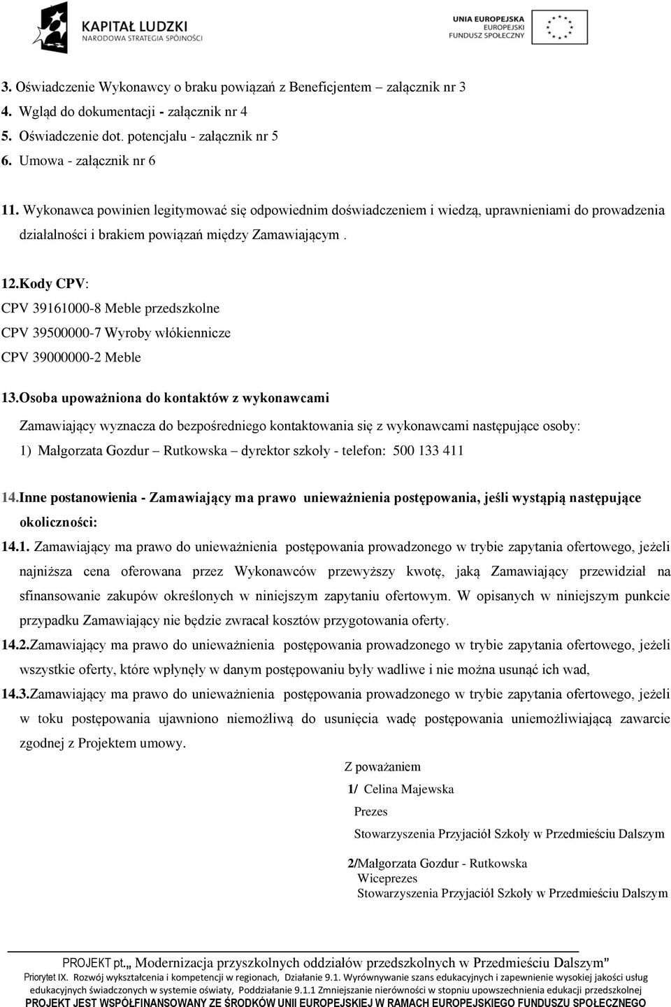 Kody CPV: CPV 39161000-8 Meble przedszkolne CPV 39500000-7 Wyroby włókiennicze CPV 39000000-2 Meble 13.