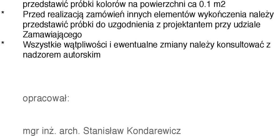 próbki do uzgodnienia z projektantem przy udziale Zamawiającego * Wszystkie