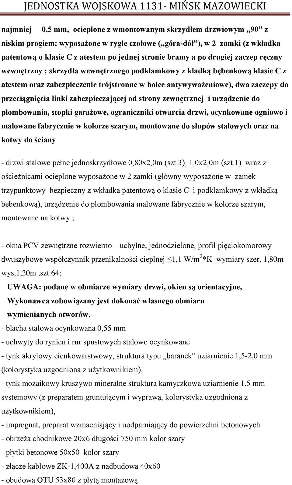 linki zabezpieczającej od strony zewnętrznej i urządzenie do plombowania, stopki garażowe, ograniczniki otwarcia drzwi, ocynkowane ogniowo i malowane fabrycznie w kolorze szarym, montowane do słupów