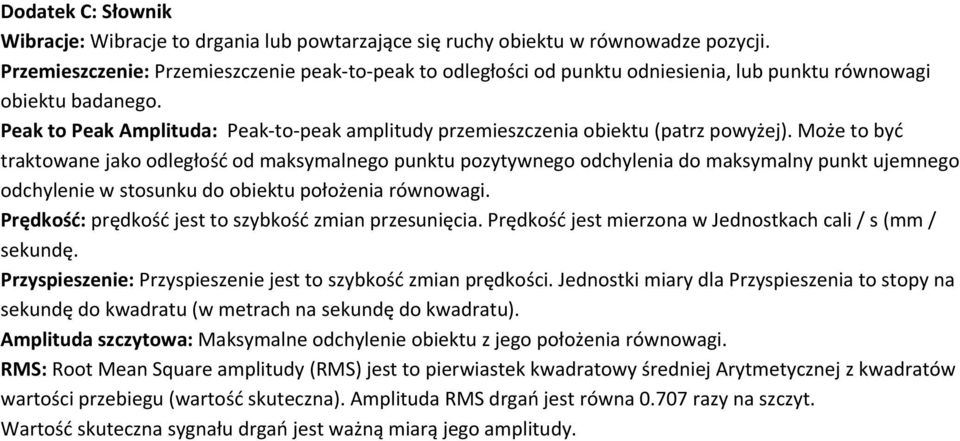 Peak to Peak Amplituda: Peak to peak amplitudy przemieszczenia obiektu (patrz powyżej).