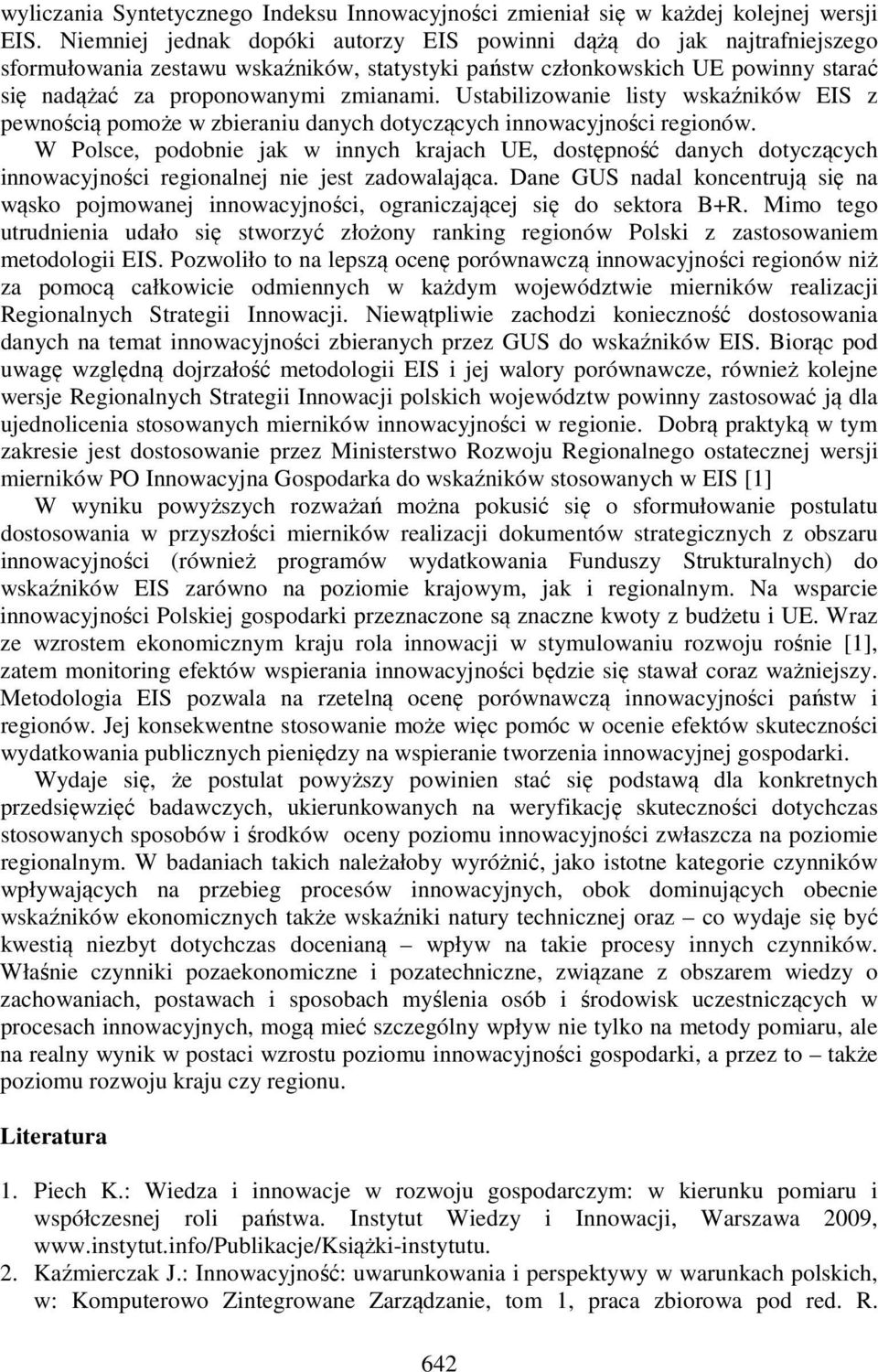 Ustabilizowanie listy wskaźników EIS z pewnością pomoże w zbieraniu danych dotyczących innowacyjności regionów.