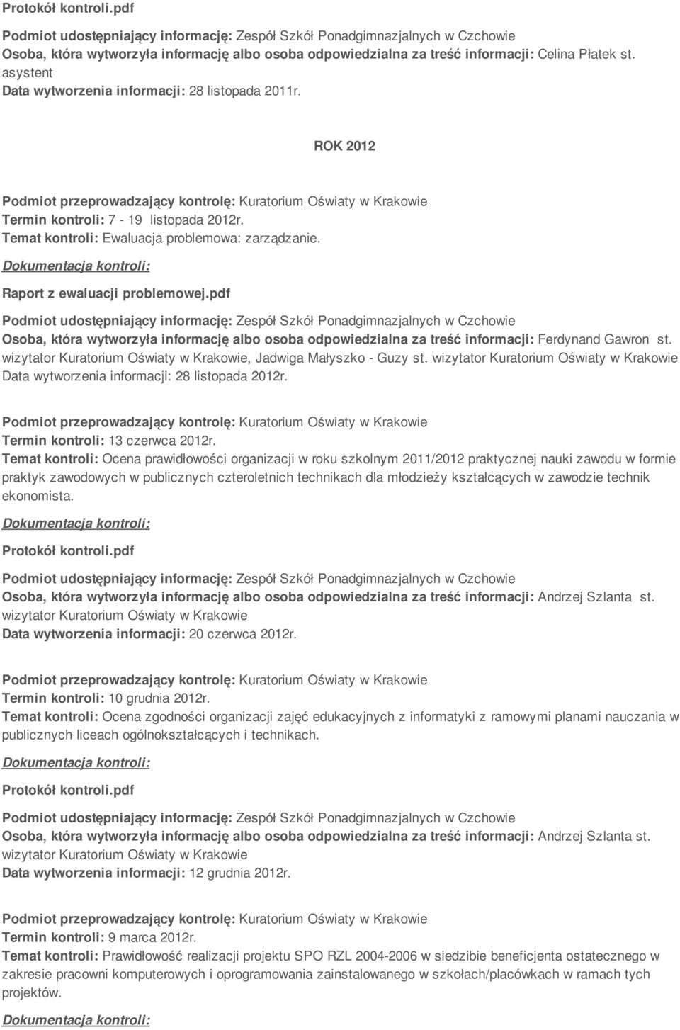 pdf Osoba, która wytworzyła informację albo osoba odpowiedzialna za treść informacji: Ferdynand Gawron st. wizytator Kuratorium Oświaty w Krakowie, Jadwiga Małyszko - Guzy st.