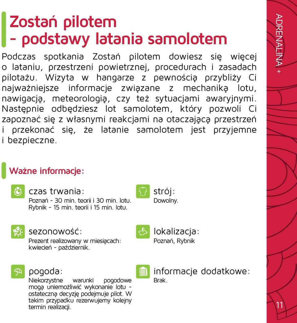 Następnie odbędziesz lot samolotem, który pozwoli Ci zapoznać się z własnymi reakcjami na otaczającą przestrzeń i przekonać się, że latanie samolotem jest przyjemne i bezpieczne.