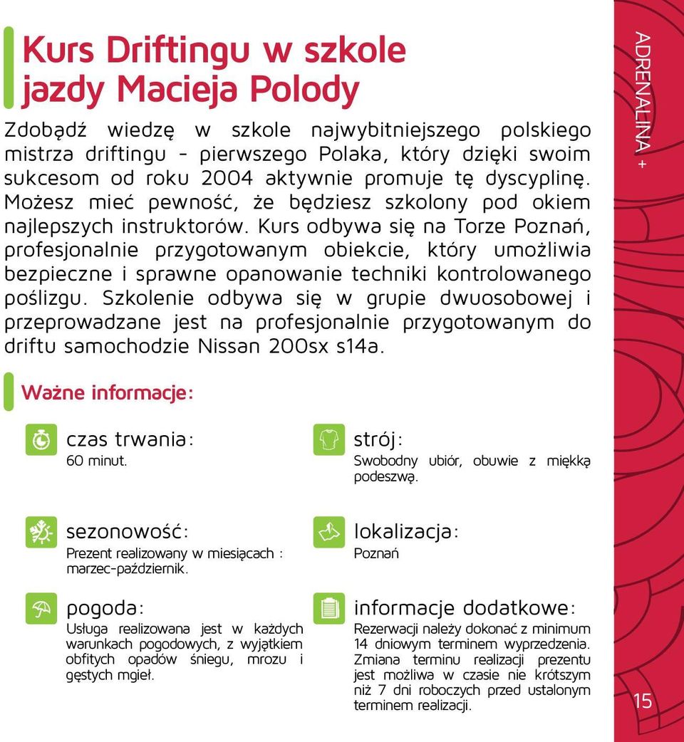 Kurs odbywa się na Torze Poznań, profesjonalnie przygotowanym obiekcie, który umożliwia bezpieczne i sprawne opanowanie techniki kontrolowanego poślizgu.