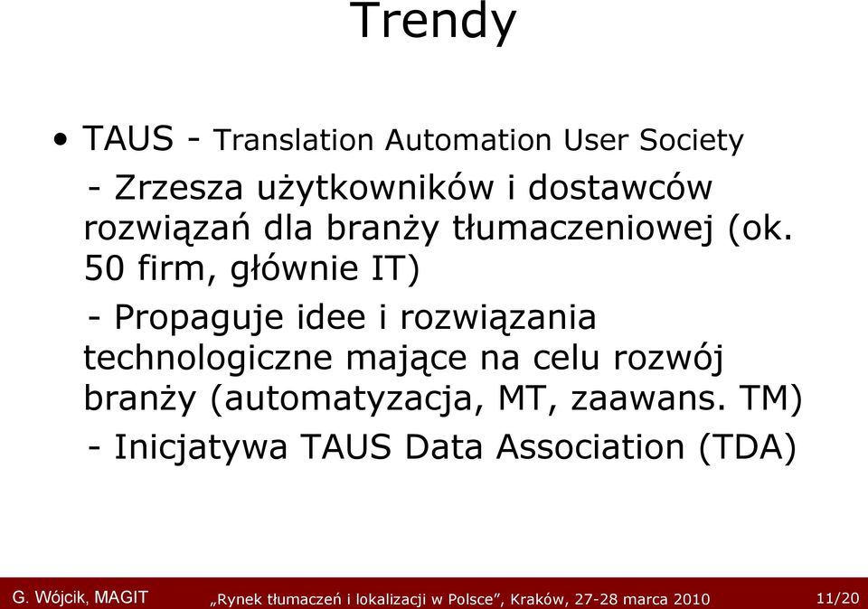 50 firm, głównie IT) - Propaguje idee i rozwiązania technologiczne mające