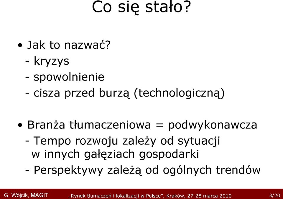 (technologiczną) Branża tłumaczeniowa = podwykonawcza -